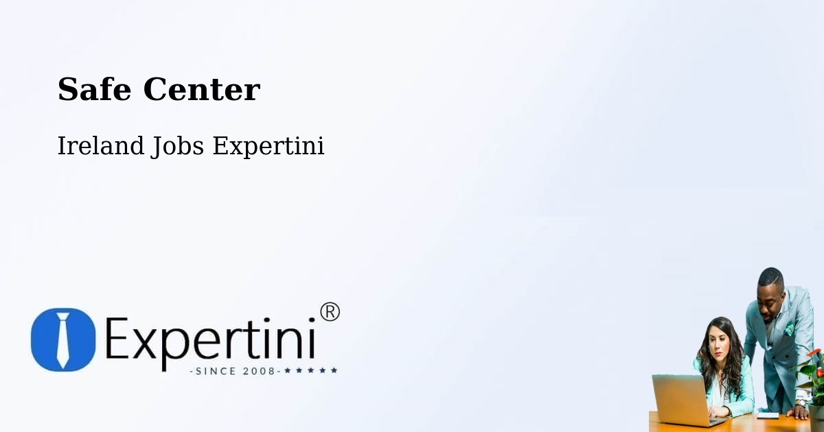 Safety Center – Finglas - Ireland Jobs Expertini